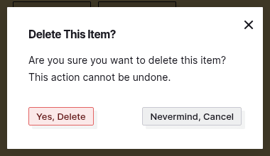 Delete an item: the Delete This Item? confirmation with the Yes, Delete and Nevermind, Cancel buttons