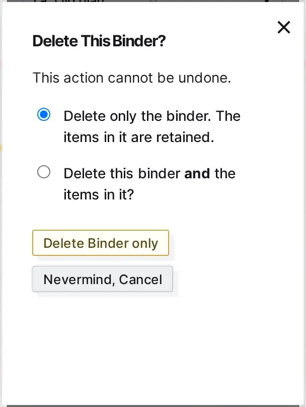 Delete an item: the Delete This Binder? dialog with the options to delete everything or only the binder